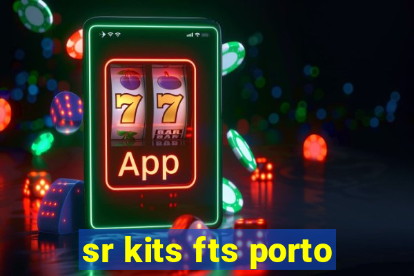 sr kits fts porto